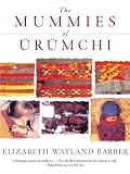 Barber, E. J. W.: Mummies of Urumchi Barber, E. J. W.: Mummies of Urumchi