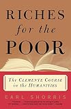 Shorris, Earl: Riches for the Poor: The Clemente Course in the Humanities Shorris, Earl: Riches for the Poor: The Clemente Course in the Humanities