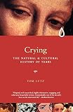 Lutz, Tom: Crying: The Natural and Cultural History of Tears