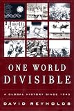 Reynolds, David: One World Divisible: A Global History Since 1945