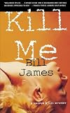 James, Bill: Kill Me James, Bill: Kill Me