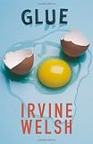 Welsh, Irvine: Glue Welsh, Irvine: Glue