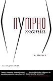 Groneman, Carol: Nymphomania: A History Groneman, Carol: Nymphomania: A History