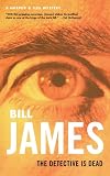James, Bill: The Detective Is Dead James, Bill: The Detective Is Dead