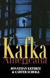 Lethem, Jonathan: Kafka Americana Lethem, Jonathan: Kafka Americana