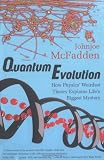 McFadden, Johnjoe: Quantum Evolution: How Physics' Weirdest Theory Explains Life's Biggest Mystery