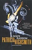 Highsmith, Patricia: A Dog's Ransom Highsmith, Patricia: A Dog's Ransom