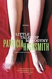 Highsmith, Patricia: Little Tales of Misogyny Highsmith, Patricia: Little Tales of Misogyny
