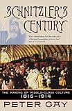 Gay, Peter: Schnitzler's Century: The Making of Middle-Class Culture 1815-1914 Gay, Peter: Schnitzler's Century: The Making of Middle-Class Culture 1815-1914