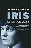Conradi, Peter J.: Iris: The Life of Iris Murdoch