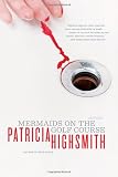 Highsmith, Patricia: Mermaids on the Golf Course Highsmith, Patricia: Mermaids on the Golf Course