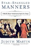 Martin, Judith: Star-Spangled Manners Martin, Judith: Star-Spangled Manners