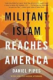 Pipes, Daniel: Militant Islam Reaches America