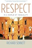 Sennett, Richard: Respect in a World of Inequality