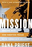 Priest, Dana: The Mission: Waging War and Keeping Peace With America's Military Priest, Dana: The Mission: Waging War and Keeping Peace With America's Military