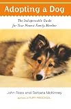 Ross, John: Adopting A Dog: The Indispensable Guide For Your Newest Family Member