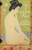 Schaeffer, Susan Fromberg: The Snow Fox: A Novel