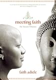 Adiele, Faith: Meeting Faith: The Forest Journals of A Black Buddhist Nun Adiele, Faith: Meeting Faith: The Forest Journals of A Black Buddhist Nun