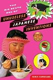 Kawakami, Kenji: The Big Bento Box Of Unuseless Japanese Inventions: The Art of Chindogu Kawakami, Kenji: The Big Bento Box Of Unuseless Japanese Inventions: The Art of Chindogu