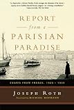 Roth, Joseph: Report From A Parisian Paradise: Essays From France, 1925v1939