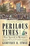 Stone, Geoffrey R.: Perilous Times: Free Speech in Wartime, from the Sedition Act of 1798 to the War on Terrorism Stone, Geoffrey R.: Perilous Times: Free Speech in Wartime, from the Sedition Act of 1798 to the War on Terrorism