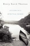 Thoreau, Henry David: Letters to a Spiritual Seeker Thoreau, Henry David: Letters to a Spiritual Seeker