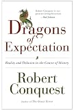 Conquest, Robert: The Dragons of Expectation: Reality And Delusion in the Course of History Conquest, Robert: The Dragons of Expectation: Reality And Delusion in the Course of History