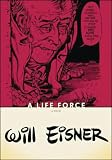 Eisner, Will: A Life Force Eisner, Will: A Life Force