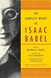 Babel, I.: The Complete Works of Isaac Babel