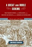 Faragher, John MacK: A Great And Noble Scheme: The Tragic Story of the Expulsion of the French Acadians from Their American Homeland Faragher, John MacK: A Great And Noble Scheme: The Tragic Story of the Expulsion of the French Acadians from Their American Homeland