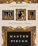 Hoving, Thomas: Master Pieces: The Curator's Game