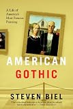 Biel, Steven: American Gothic: A Life Of America's Most Famous Painting Biel, Steven: American Gothic: A Life Of America's Most Famous Painting