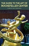 Roussel, Christine: The Guide to the Art of Rockefeller Center