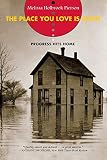 Pierson, Melissa Holbrook: The Place You Love Is Gone: Progress Hits Home Pierson, Melissa Holbrook: The Place You Love Is Gone: Progress Hits Home