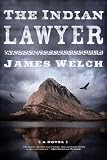 Welch, James: The Indian Lawyer Welch, James: The Indian Lawyer