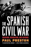 Preston, Paul: The Spanish Civil War: Reaction, Revolution, and Revenge Preston, Paul: The Spanish Civil War: Reaction, Revolution, and Revenge