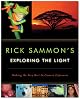 Rick Sammon's Exploring the Light: Making the Very Best In-Camera Exposures