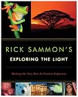 Rick Sammon's Exploring the Light: Making the Very Best In-Camera Exposures