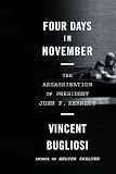Bugliosi, Vincent: Four Days in November: The Assassination of President John F. Kennedy