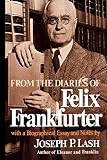 Frankfurter, Felix: From the Diaries of Felix Frankfurter