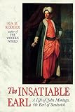 Rodger, N.A.M.: The Insatiable Earl: A Life of John Montagu, 4th Earl of Sandwich Rodger, N.A.M.: The Insatiable Earl: A Life of John Montagu, 4th Earl of Sandwich