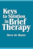De Shazer, Steve: Keys to Solution in Brief Therapy