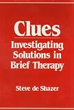 De Shazer, Steve: Clues: Investigating Solutions in Brief Therapy