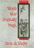 De Shazer, Steve: Words Were Originally Magic