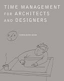 Mann, Thorbjoern: Time Management for Architects and Designers: Challenges and Remedies