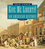 Foner, Eric: Give Me Liberty!: An American History Seagull Edition