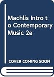 Machlis, Joseph: Introduction to Contemporary Music Machlis, Joseph: Introduction to Contemporary Music