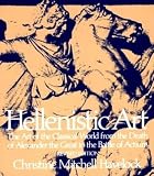 Havelock, Christine Mitchell: Hellenistic Art: The Art of the Classical World from the Death of Alexander the Great to the Battle of Actium