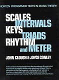 Clough, John L.: Scales, Intervals, Keys, Triads, Rhythm and Meter: A Self Instruction Program Clough, John L.: Scales, Intervals, Keys, Triads, Rhythm and Meter: A Self Instruction Program