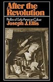Ellis, Joseph J.: After the Revolution: Profiles of Early American Culture Ellis, Joseph J.: After the Revolution: Profiles of Early American Culture